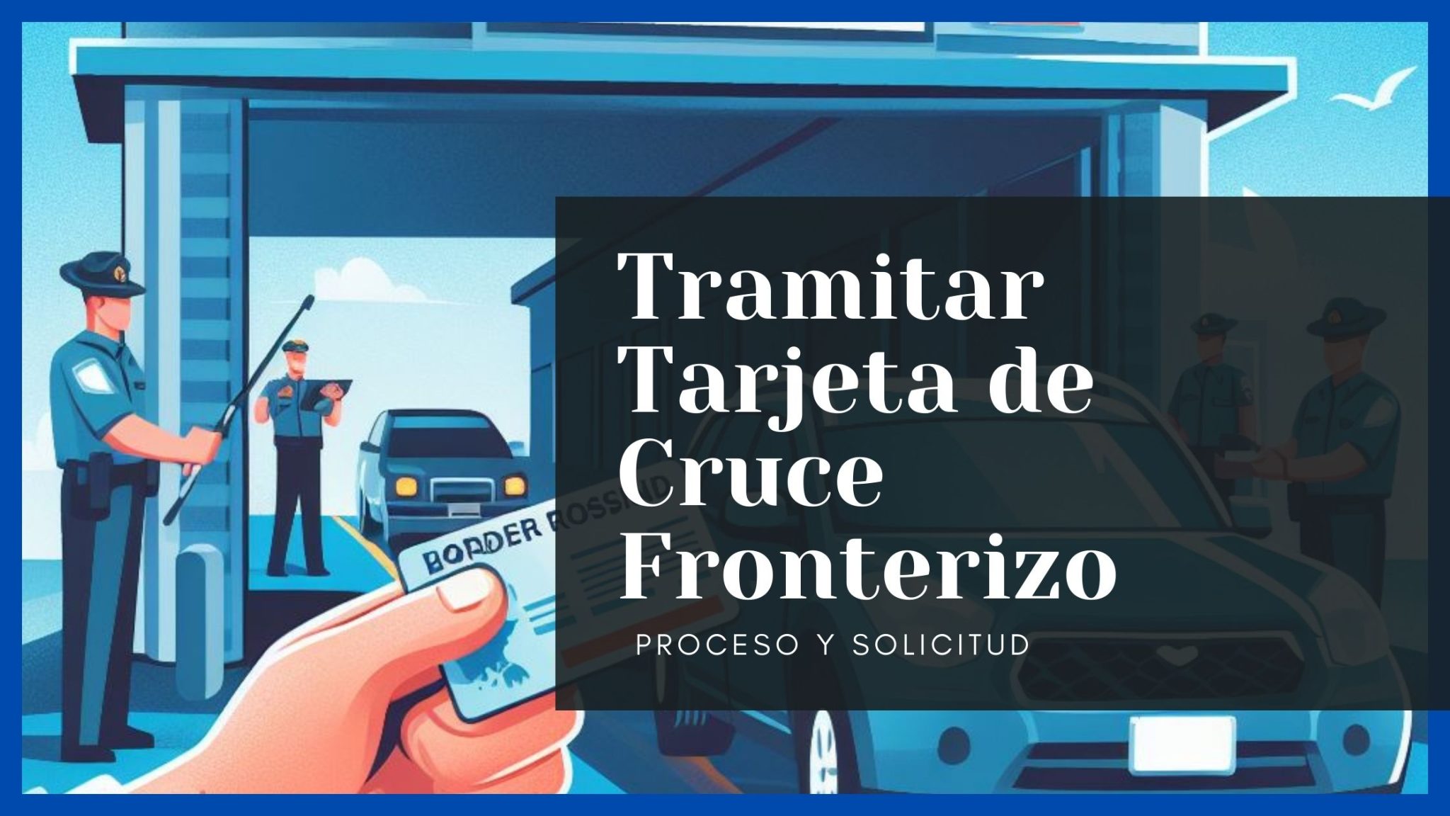 Requisitos Para Tramitar La Tarjeta De Cruce Fronterizo C Mo Obtenerla