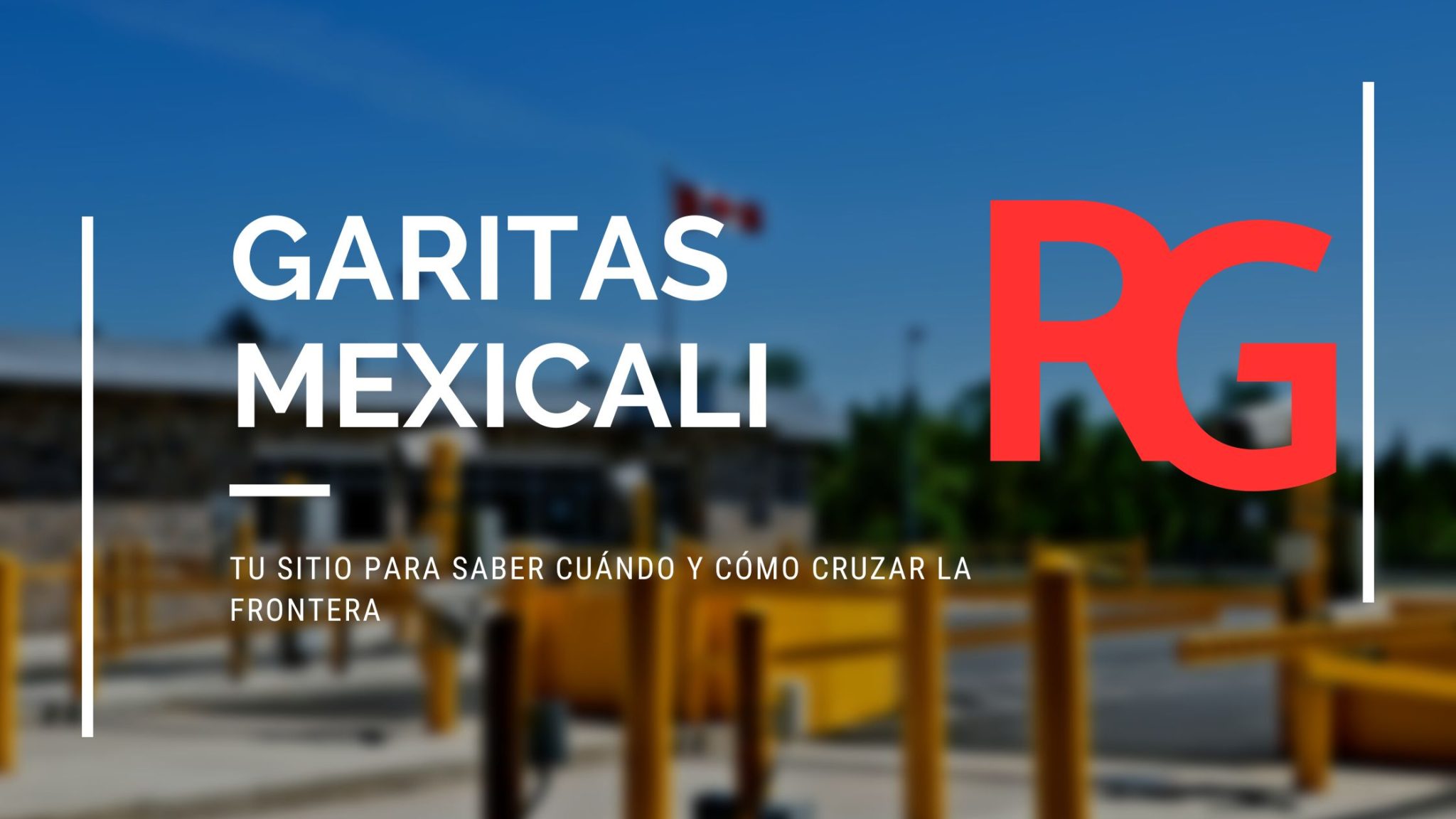 Cruce De Garitas Mexicali [EN VIVO] Tiempo De Espera Y Reporte